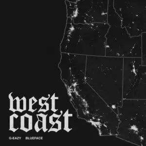 G-Eazy - West Coast Ft. Blueface